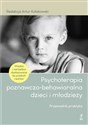 Psychoterapia poznawczo-behawioralna dzieci i młodzieży Przewodnik praktyka bookstore