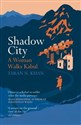 Shadow City A Woman Walks Kabul Canada Bookstore