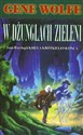 W DŻUNGLACH ZIELENI Księga krótkiego słonca tom 2 - Gene Wolfe