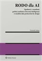 RODO dla AI Zgodność z zasadami godnej zaufania sztucznej inteligencji w modelu data protection by design - Dominik Lubasz