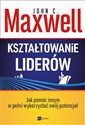 Kształtowanie liderów Jak pomóc innym w pełni wykorzystać własny potencjał  