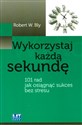 Wykorzystaj każdą sekundę 101 rad jak osiągnąc sukces bez stresu chicago polish bookstore