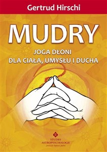 Mudry Joga dłoni dla ciała, umysłu i ducha buy polish books in Usa