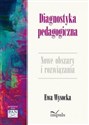 Diagnostyka pedagogiczna Nowe obszary i rozwiązania metodologiczne  