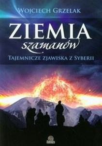 Ziemia szamanów Tajemnicze zjawiska z Syberii Bookshop