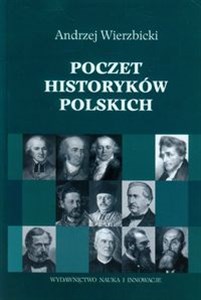 Poczet historyków polskich Historiografia polska doby podzaborowej Bookshop