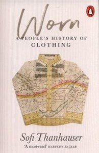 Worn A People's History of Clothing Canada Bookstore