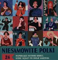 Niesamowite Polki. 24 inspirujące historie kobiet, które sięgały po swoje marzenia - Kazia Kalitan-Młodkowska