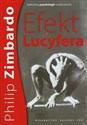 Efekt Lucyfera Dlaczego dobrzy ludzie czynią zło? Polish bookstore