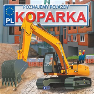 Poznajemy pojazdy Koparka pl online bookstore
