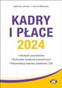 Kadry i płace 2024 obowiązki pracodawców, rozliczanie świadczeń pracowniczych, dokumentacja kadrowa - Agnieszka Jacewicz, Danuta Małkowska