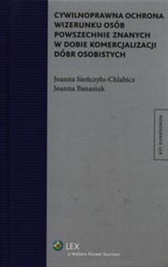 Cywilnoprawna ochrona wizerunku osób powszechnie znanych w dobie komercjalizacji dóbr osobistych in polish