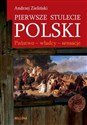 Pierwsze stulecie Polski Państwo - władcy - sensacje buy polish books in Usa