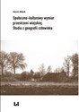 Społeczno-kulturowy wymiar przestrzeni wiejskiej Studia z geografii człowieka polish usa