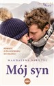 Mój syn Powieść o dojrzewaniu do miłości - Magdalena Mikutel