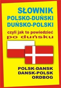 Słownik polsko-duński duńsko-polski czyli jak to powiedzieć po duńsku Polsk-Dansk • Dansk-Polsk Ordbog  