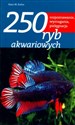 250 ryb akwariowych rozpoznawanie, wymagania, pielęgnacja Canada Bookstore