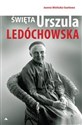 Święta Urszula Ledóchowska  - Joanna Wieliczka-Szarkowa