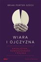 Wiara i ojczyzna Katolicyzm, nowoczesność i Polska chicago polish bookstore