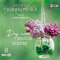 [Audiobook] Daj nam jeszcze szansę - Sylwia Trojanowska