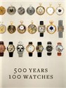 500 Years 100 Watches  