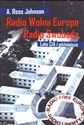 Radio Wolna Europa i Radio Swoboda Lata CIA i później - A. Ross Johnson