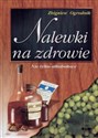 Nalewki na zdrowie - Polish Bookstore USA