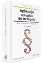 Aplikacja od ogółu do szczegółu. Akty normatywne w pigułce - Polish Bookstore USA