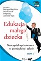 Edukacja małego dziecka Tom 5 Nauczyciel-wychowawca w przedszkolu i szkole  