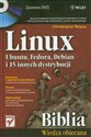 Linux Biblia Ubuntu, Fedora, Debian i 15 innych dystrybucji  