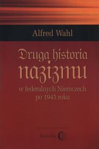 Druga historia nazizmu w federalych Niemczech po 1945 roku polish books in canada