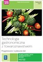 Technologia gastronomiczna z towaroznawstwem Przygotowywanie i wydawanie dań Podręcznik Część 1 HGT.02. Technik żywienia i usług gastronomicznych.  