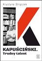 Kapuściński Trudny talent - Polish Bookstore USA