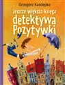 Jeszcze większa księga detektywa Pozytywki - Grzegorz Kasdepke