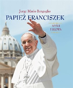 Papież Franciszek. Myśli i słowa Polish Books Canada