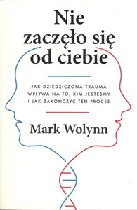 Nie zaczęło się od ciebie. Jak dziedziczona trauma wpływa na to, kim jesteśmy i jak zakończyć ten proces to buy in USA