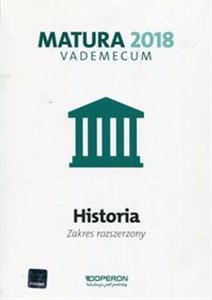 Matura 2018  Historia Vademecum Zakres rozszerzony Szkoła ponadgimnazjalna  