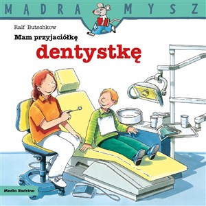 Mam przyjaciółkę dentystkę. Mądra Mysz - Polish Bookstore USA