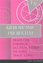 Kierowanie projektem Praktyczny poradnik dla tych, którzy nie lubią tracić czasu chicago polish bookstore