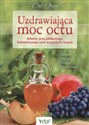 Uzdrawiająca moc octu Kompletny przewodnik po najskuteczniejszych lekarstwach z natury polish books in canada