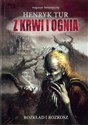 Z krwi i ognia Tom 1 Rozkład i rozkosz - Henryk Tur