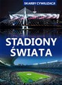 Skarby cywilizacji Stadiony świata in polish