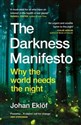 The Darkness Manifesto Why the world needs the night chicago polish bookstore