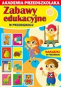Zabawy edukacyjne w przedszkolu Akademia przedszkolaka - Joanna Paruszewska, Kamila Pawlicka, Krystian Pruchnicki