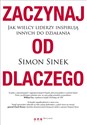 Zaczynaj od dlaczego Jak wielcy liderzy inspirują innych do działania to buy in Canada