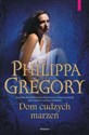 Dom cudzych marzeń - Philippa Gregory