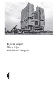 Miasto bajka Wiele historii Kaliningradu buy polish books in Usa