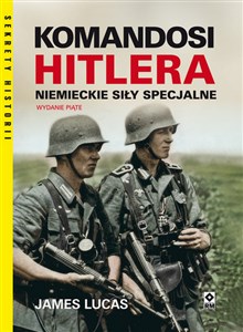 Komandosi Hitlera Niemieckie siły specjalne  
