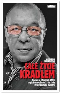 Całe życie kradłem Opowieść o człowieku, który spędził w więzieniu 35 lat i nie stracił poczucia humoru Polish bookstore