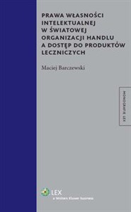 Prawa własności intelektualnej w Światowej Organizacji Handlu a dostęp do produktów leczniczych to buy in USA